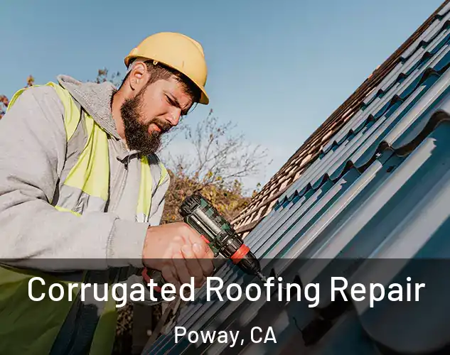  Corrugated Roofing Repair Poway, CA