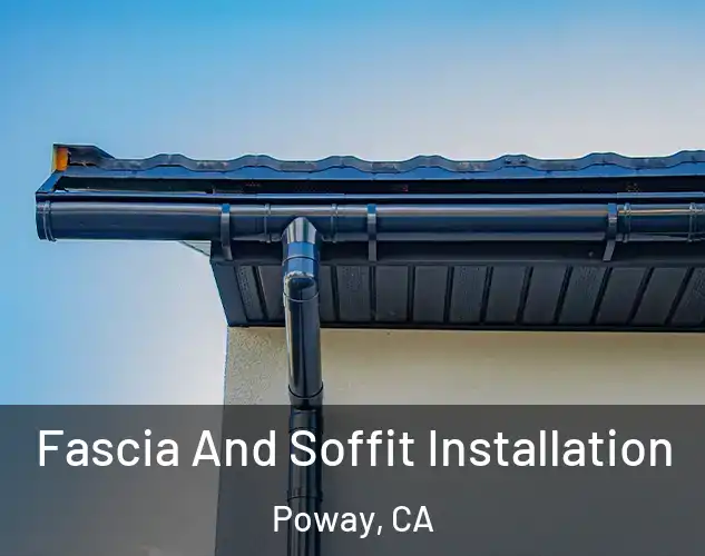  Fascia And Soffit Installation Poway, CA