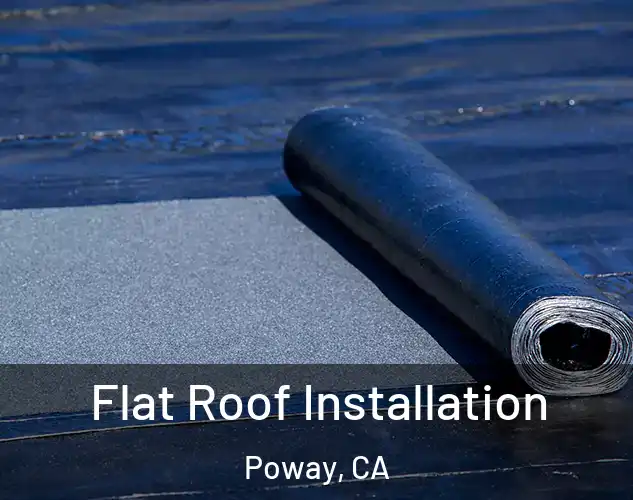  Flat Roof Installation Poway, CA