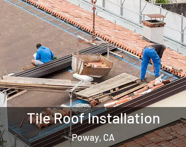  Tile Roof Installation Poway, CA